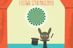 Festiwal Sztuk Magicznych – usiądź wygodnie i daj się porwać magii!