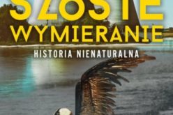 Szóste wymieranie. Historia nienaturalna