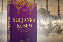 Sułtanka Kösem. Władza i intrygi w haremie