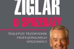 Ziglar o sprzedaży. Najlepszy przewodnik profesjonalnego sprzedawcy