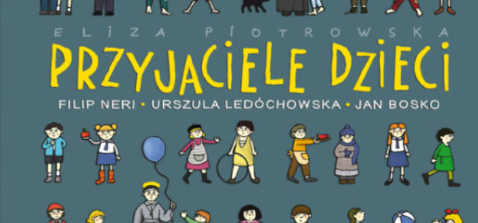Nowość z serii „Święci uśmiechnięci” – „Przyjaciele dzieci” Elizy Piotrowskiej