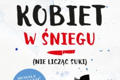 Premiera najnowszej powieści Anny Fryczkowskiej „Sześć kobiet w śniegu (nie licząc suki)”