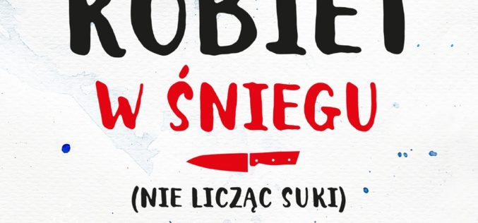 Premiera najnowszej powieści Anny Fryczkowskiej „Sześć kobiet w śniegu (nie licząc suki)”