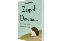 „Zespół Downa… trudniejsze życie, piękniejszy świat” – historia o drodze ku wybaczeniu…