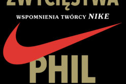 Sztuka zwycięstwa. Wspomnienia twórcy NIKE. Od sprzedawcy butów do jednego z najbardziej rozpoznawalnych brendów na świecie