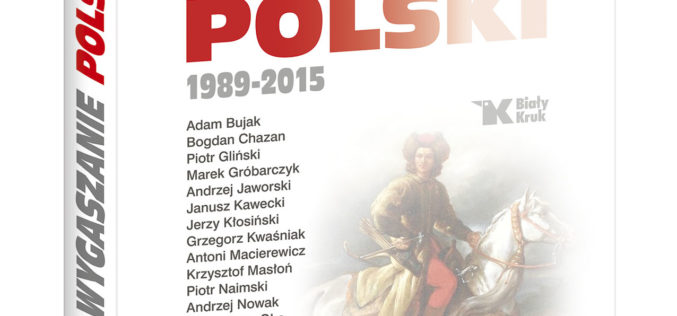 Nowość krakowskiej oficyny Biały Kruk – Wygaszanie Polski 1989-2015