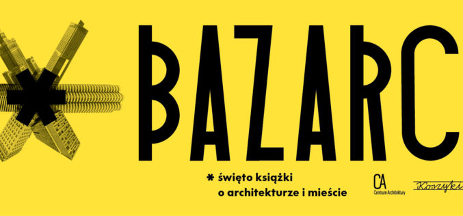 Bazarch* 2016 – święto książki o architekturze i mieście w Hali Koszyki