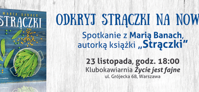 Odkryj strączki na nowo! – spotkanie z Marią Banach, autorką książki „Strączki”