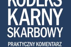 Kodeks karny skarbowy – praktyczny komentarz z orzecznictwem