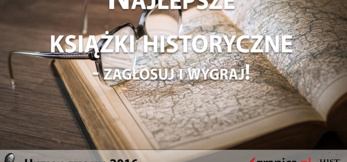 Zagłosuj na najlepszą historyczną książkę 2016 roku!