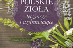 Polskie zioła lecznicze i uzdrawiające