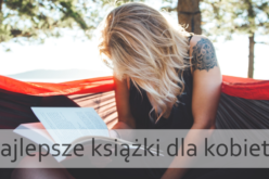 Najlepsze książki dla kobiet – poleca wydawnictwa Psychoskok