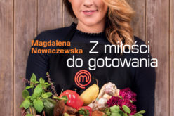 Magdalena Nowaczewska „Z miłości do gotowania”