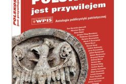 NOWOŚĆ!!! w Białym Kruku – „Polskość jest przywilejem. Antologia publicystyki patriotycznej”