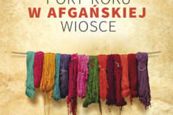 „Cztery pory roku w afgańskiej wiosce” – wspaniały reportaż Anny Badkhen