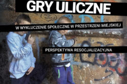 Gry uliczne w wykluczenie społeczne w przestrzeni miejskiej. Perspektywa resocjalizacyjna