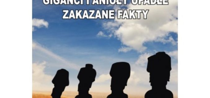 Giganci i anioły upadłe. Zakazne fakty – polecamy wszystkim bojownikom wiary