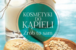 Kosmetyki do kąpieli. Zrób to sam