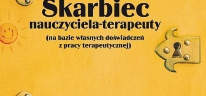 Skarbiec nauczyciela-terapeuty (na bazie własnych doświadczeń z pracy terapeutycznej)