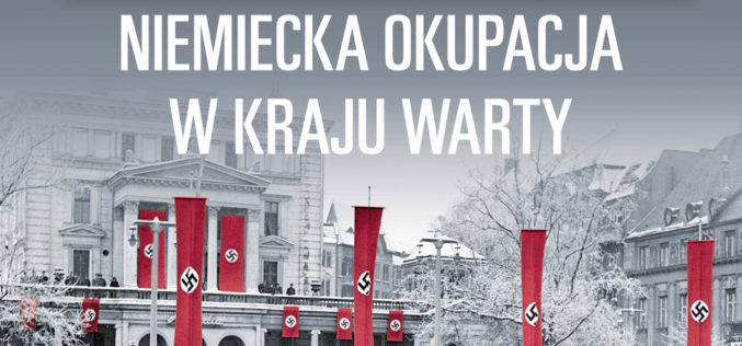 Piotr Świątkowski “Polakom i psom wstęp wzbroniony. Niemiecka okupacja Kraju Warty”
