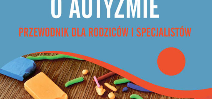 Porozmawiajmy o autyzmie. Przewodnik dla rodziców i specjalistów