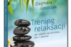 Nowość z serii Samo Sedno – „Trening relaksacji” Dagmary Gmitrzak