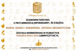 Zapraszamy do głosowania na książkę “Kumin, kakao i karawana. Odyseja aromatyczna” w plebiscycie Książka Roku 2016 portalu lubimyczytać.pl
