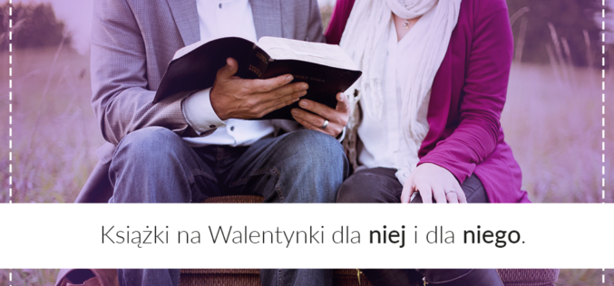 Książki na walentynki dla niej i dla niego