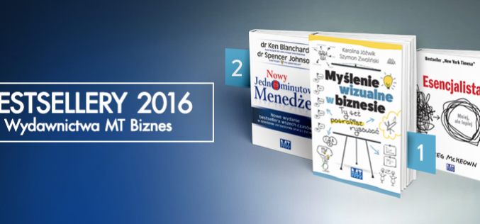 Bestsellery 2016 Wydawnictwa MT Biznes