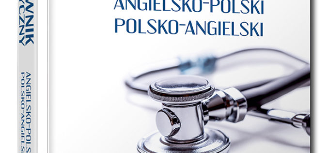 Nowość! Słownik medyczny angielsko-polski i polsko-angielski od wydawnictwa Edgard