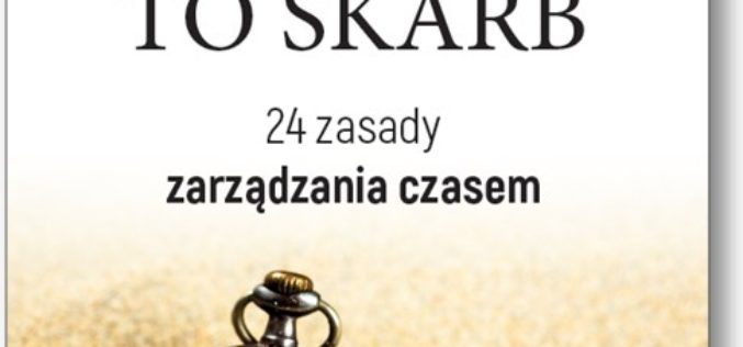Studio EMKA poleca nowość „CZAS TO SKARB. 24 zasady zarządzania czasem”