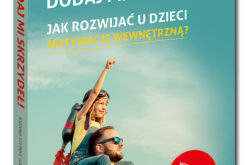 Nowość dla rodziców i opiekunów w serii Samo Sedno: Dodaj mi skrzydeł! Jak rozwijać u dzieci motywację wewnętrzną?