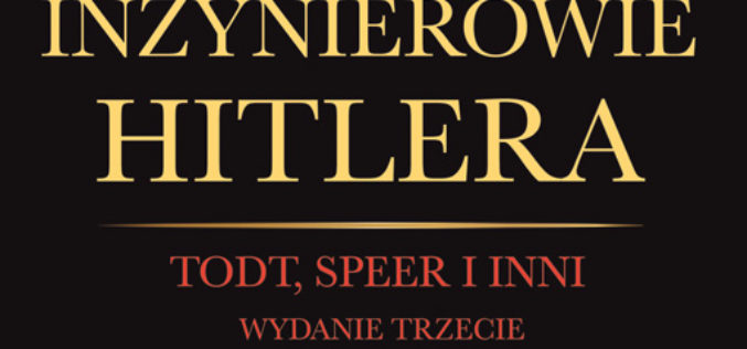 Inżynierowie  Hitlera. Todt, Speer i inni
