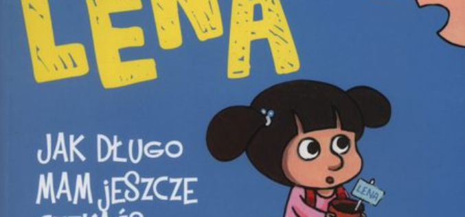 „Lena – Jak długo mam jeszcze czekać?” – Lena rozwiązuje kolejne wielkie problemy małych ludzi