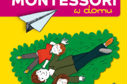 Metoda Montessori w domu. Bestseller Wydawnictwa RM