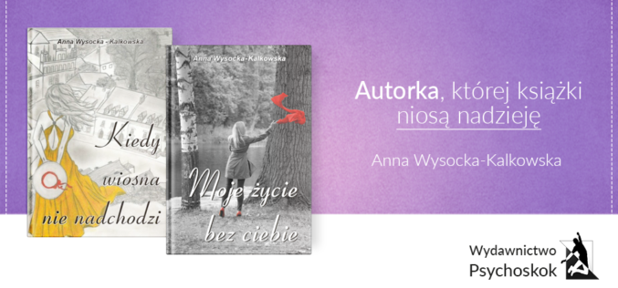 Anna Wysocka – Kalkowska i książki, które niosą nadzieję