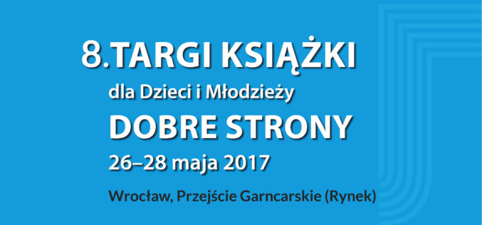 Już jutro 8. Targi Książek dla Dzieci i Młodzieży DOBRE STRONY