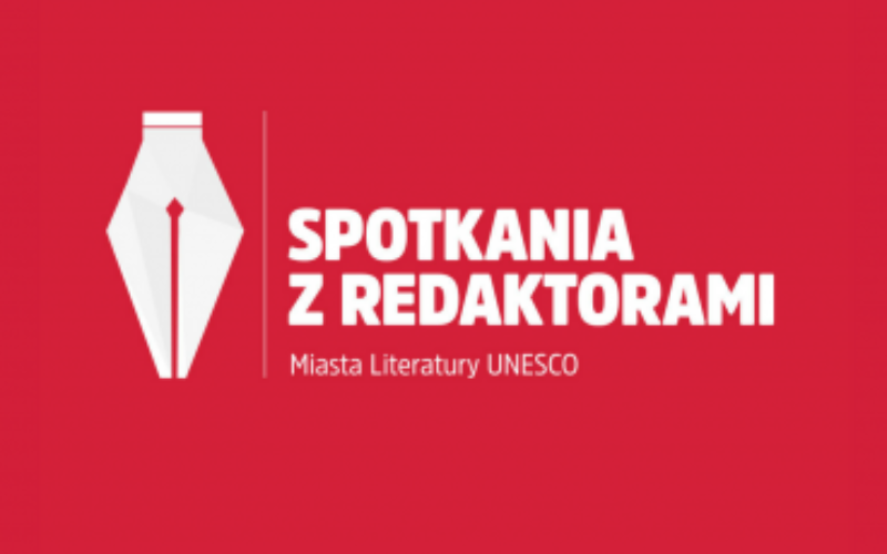 SPOTKANIA Z REDAKTORAMI – Kraków Miasto Literatury