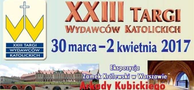 Dzisiaj rozpoczynają się XXIII TARGI WYDAWCÓW KATOLICKICH – ŚWIĘTO KSIĄŻKI RELIGIJNEJ