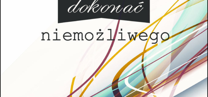 „Jak dokonać niemożliwego?” poleca Studio EMKA