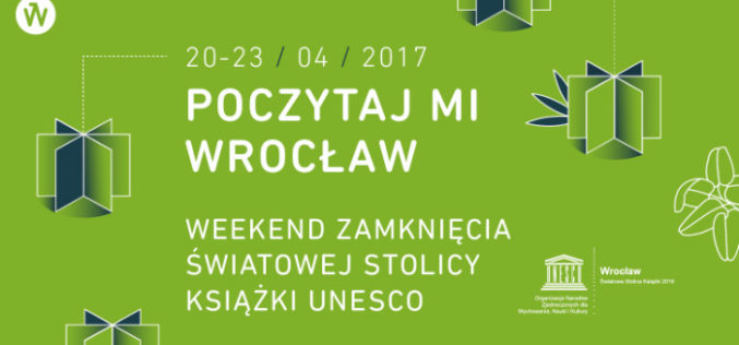 Poczytaj mi Wrocław. Znamy program Weekendu Zamknięcia Światowej Stolicy Książki UNESCO i szczegóły Europejskiej Nocy Literatury!
