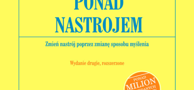 Christine A. Padesky, Dennis Greenberger “Umysł ponad nastrojem. Zmień nastrój poprzez zmianę sposobu myślenia”