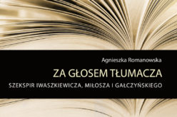Wydawnictwo UJ poleca! Za głosem tłumacza. Szekspir Iwaszkiewicza, Miłosza i Gałczyńskiego