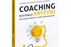 Nowość z serii Samo Sedno – „Coaching w sytuacji kryzysu” Dominiki Paradowskiej i Joanny Płuciennik