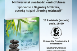 Wydawca serii Samo Sedno zaprasza na spotkanie „Jak mindfulness zmienia życie” z autorką książki „Trening relaksacji”, Dagmarą Gmitrzak
