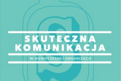 Skuteczna komunikacja w nowoczesnej organizacji