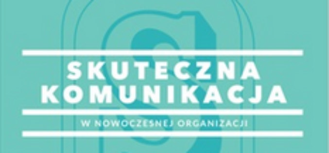 Skuteczna komunikacja w nowoczesnej organizacji