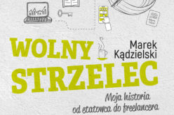 Wolny strzelec. Moja historia od etatowca do freelancera