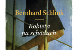 KOBIETA NA SCHODACH  – najnowsza powieśc Bernharda Schlinka autora bestsellerowego LEKTORA od 23 maja w księgarniach!