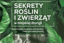 “Sekrety roślin i zwierząt miejskiej dżungli” PREMIERA Wydawnictwo Vivante